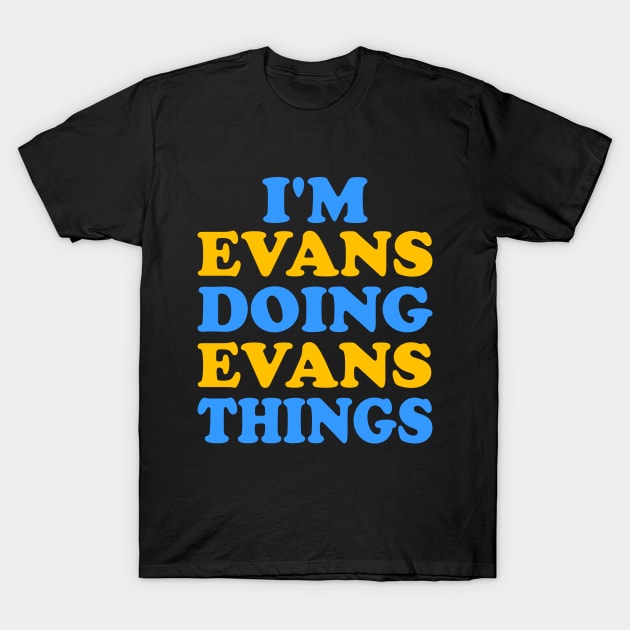 I'm Evans doing Evans things T-Shirt by TTL